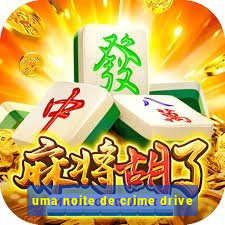 uma noite de crime drive